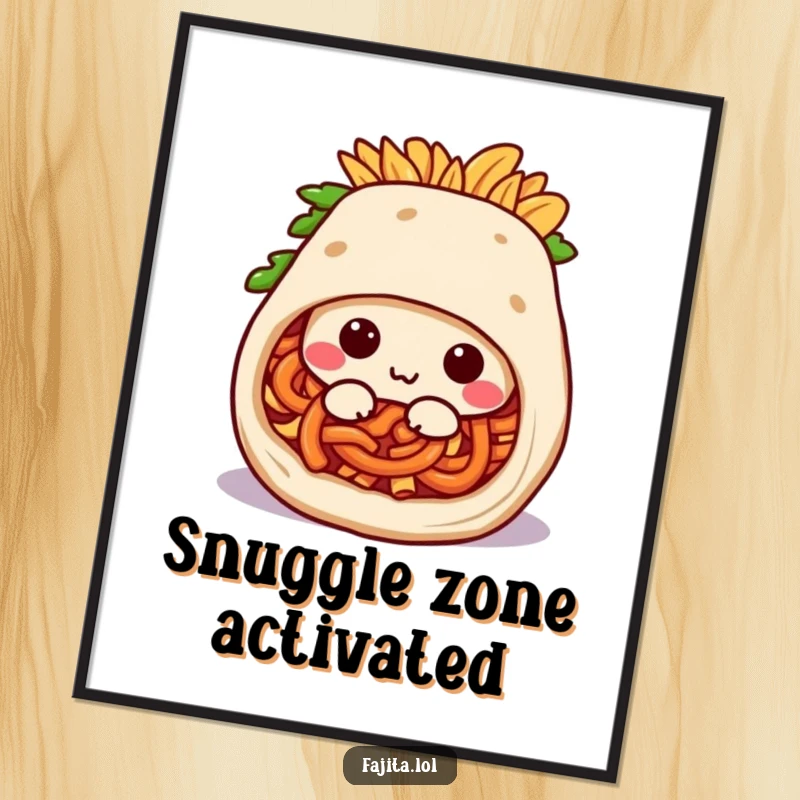 Funny poster depicting a happy fajita burrito character rolling itself into a comfortable, snug embrace, perfect for decor.