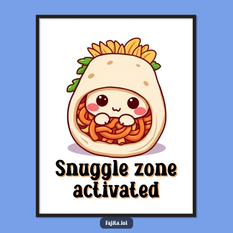 Funny Fajita Burrito Poster - Cozy Rolling Wall Art, Unique Gift Idea