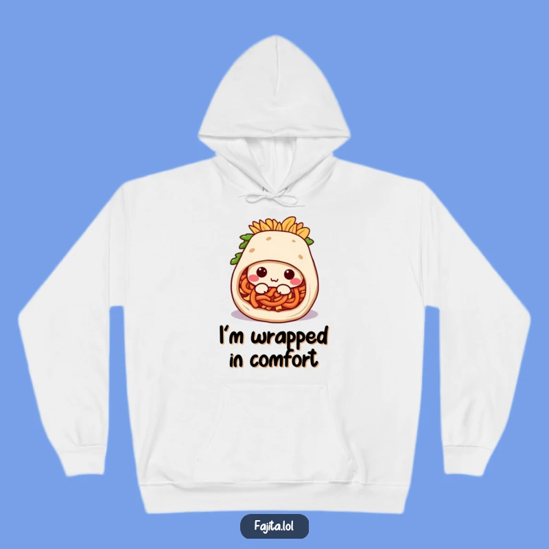 Funny Fajita Burrito Hoodie - Cozy Rolling Sweatshirt, Ultimate Comfort Gift