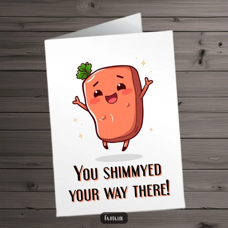 Funny Free Printable Congrats Card: Delighted Fajita Steak Performing a Lively Shimmy, a Celebratory Dance.
