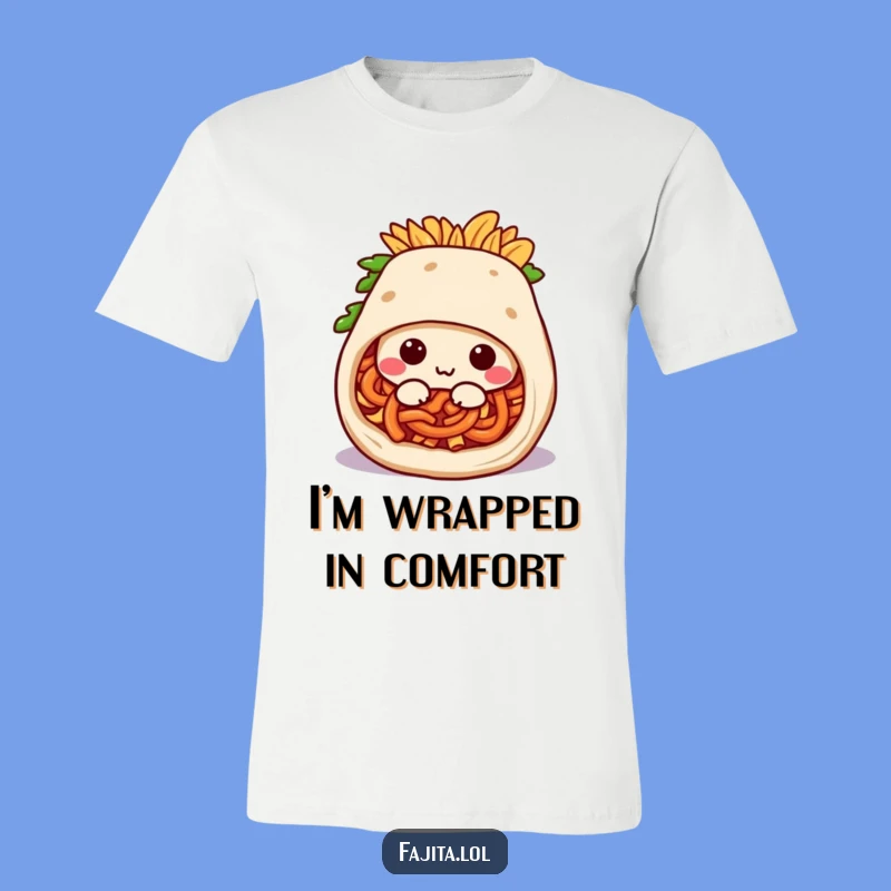 Funny Fajita Burrito T-Shirt - Cozy Rolling Foodie Tee, Perfect Relaxing Gift